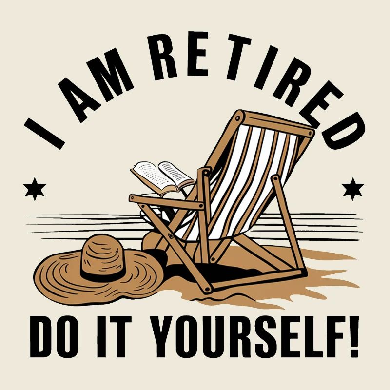 Je suis à la retraite. Faites-le vous-même !