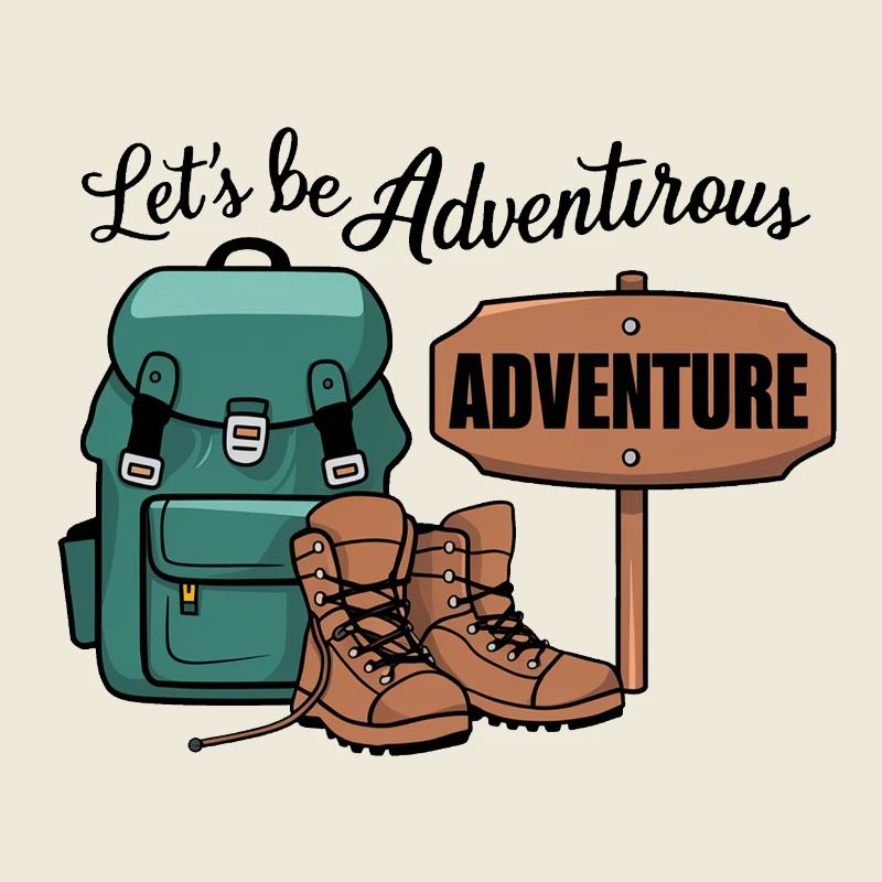 Lass uns abenteuerlich sein.