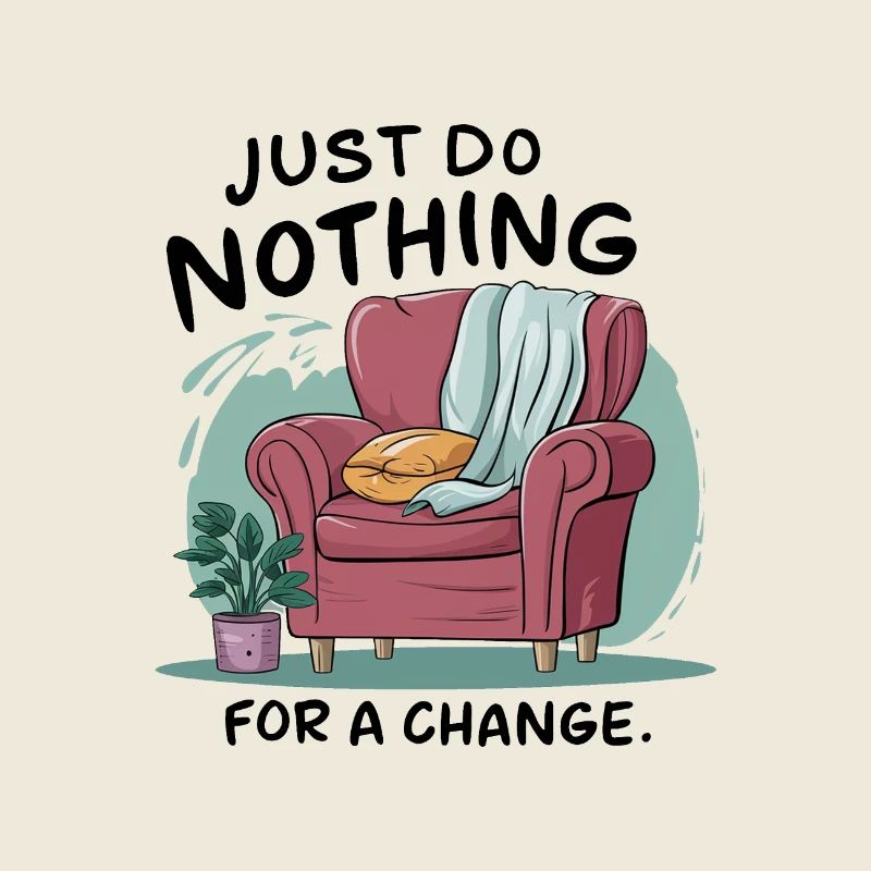 Pour changer, ne faites rien.