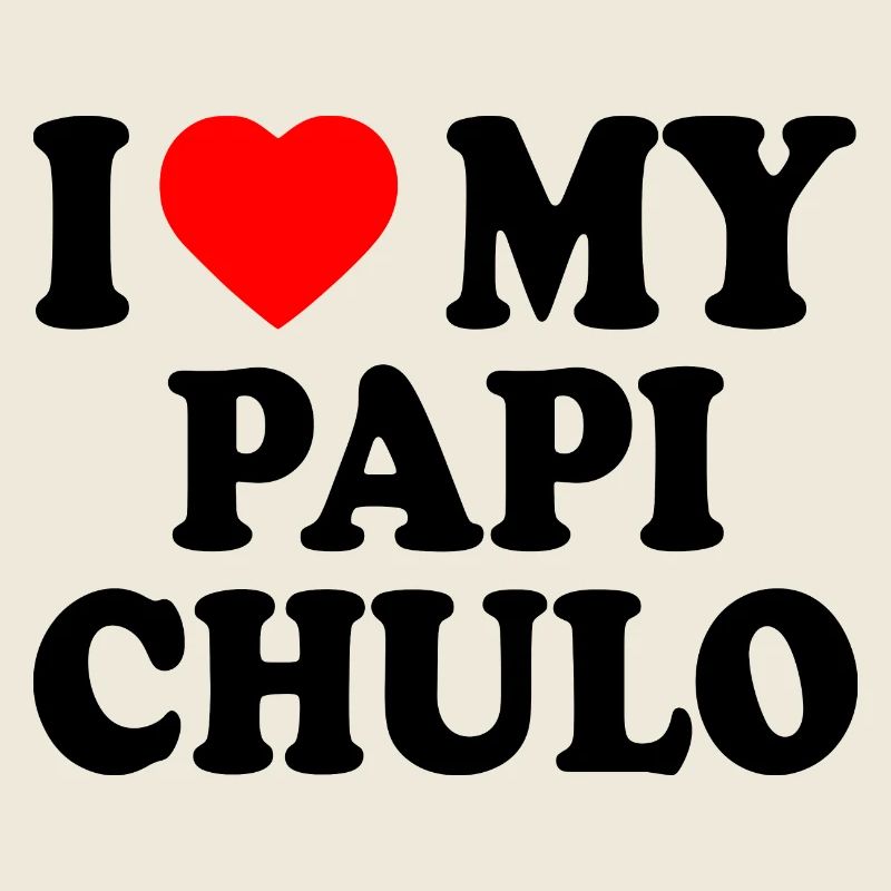 I love my papi chulo