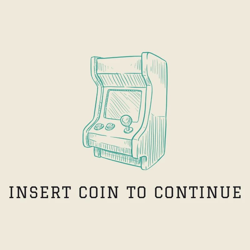 Insert Coin to Continue - Retro Arcade Vibes