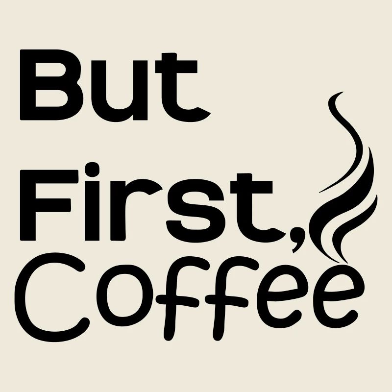 but first coffee