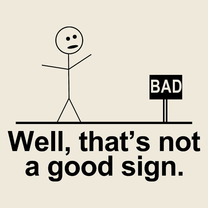 Well That’s Not A Good Sign Funny Stick Figure