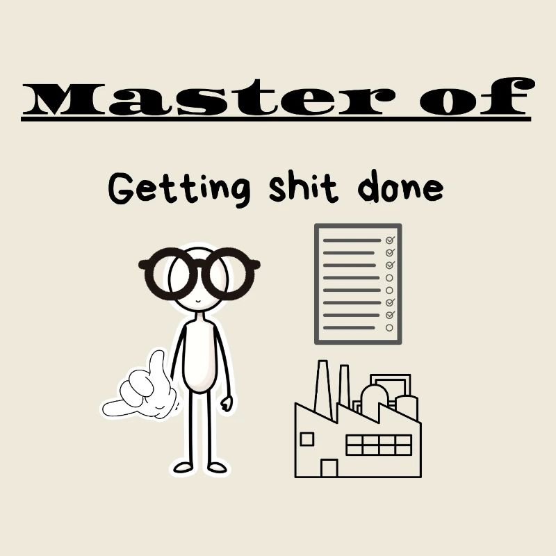 Master of Getting shit done