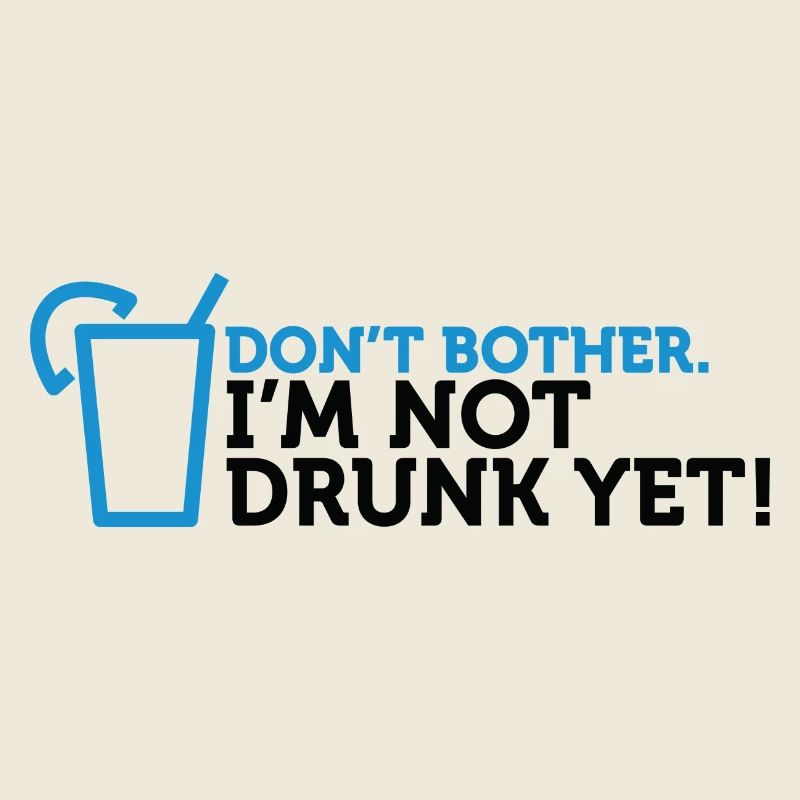 Forget It! I'm Not Drunk Enough!