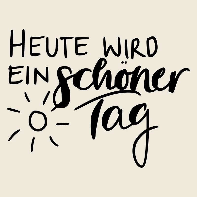 Heute wird ein schöner Tag