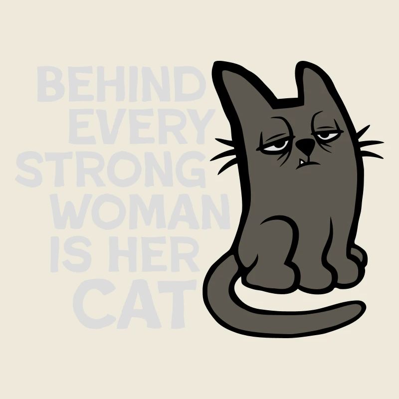 Cat Behind Every Strong Woman Annoyed Grumpy