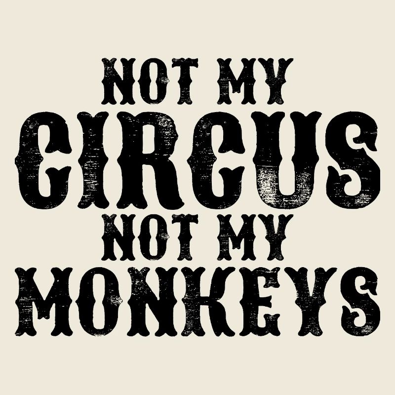 Pas mon cirque, pas mes singes