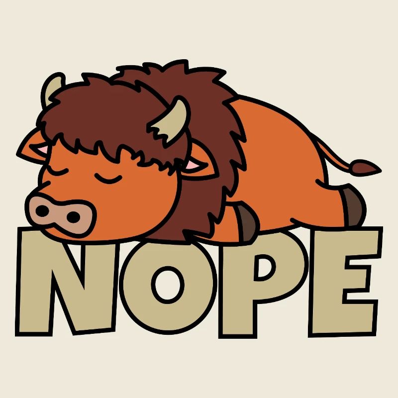 Nope Not Today Lazy Bison Bison