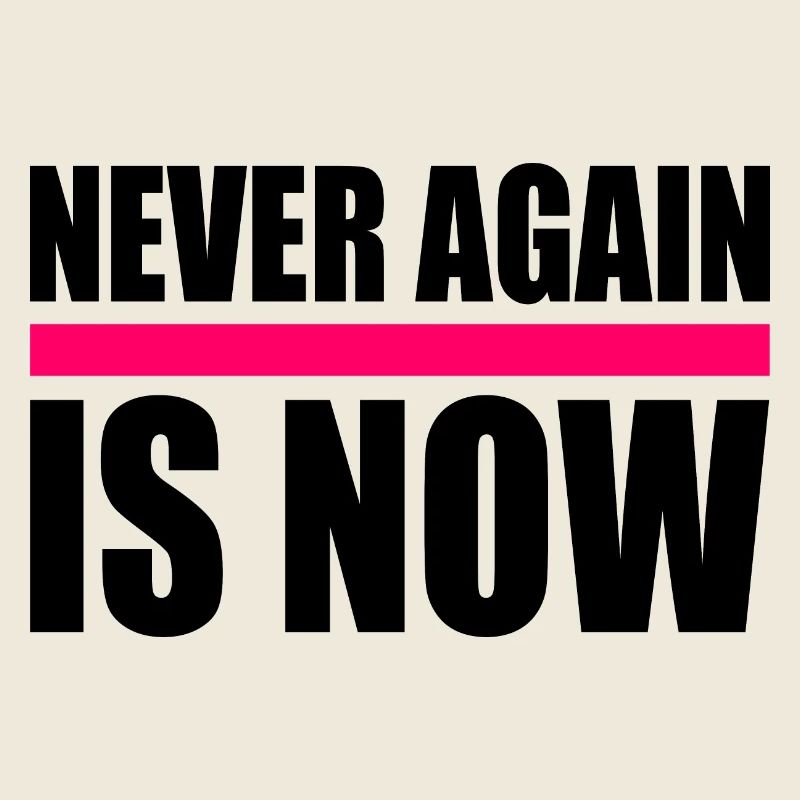 Never again is now