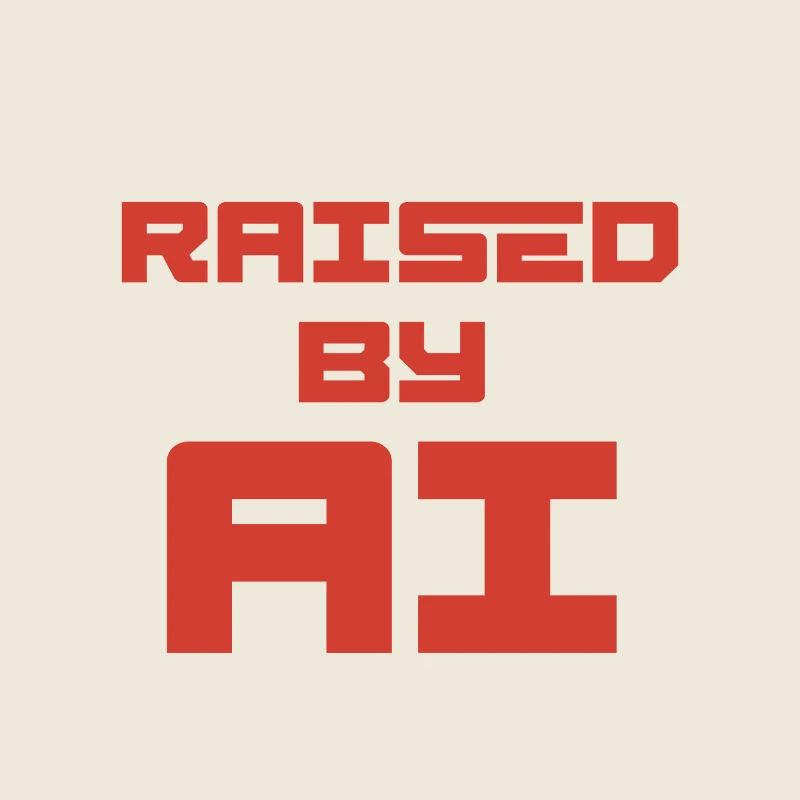 RAISED BY AI