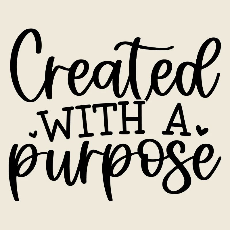 created with a purpose