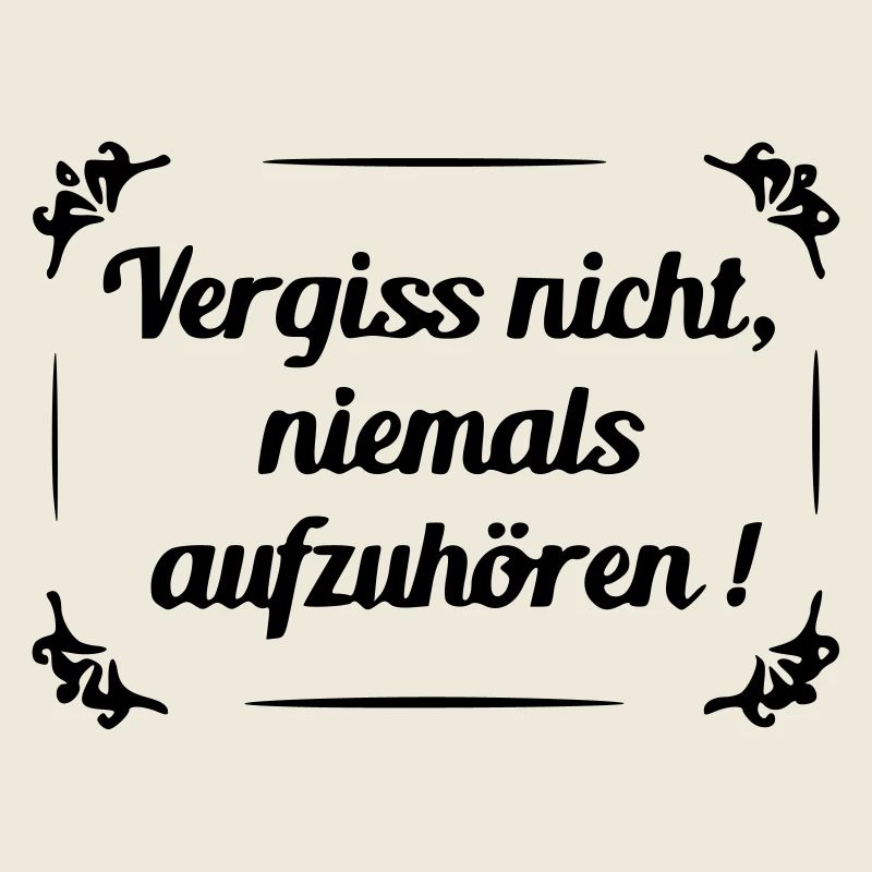 Don't forget to never stop