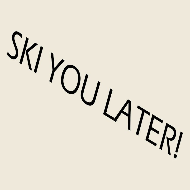 SKI YOU LATER – Drôle de dicton de ski
