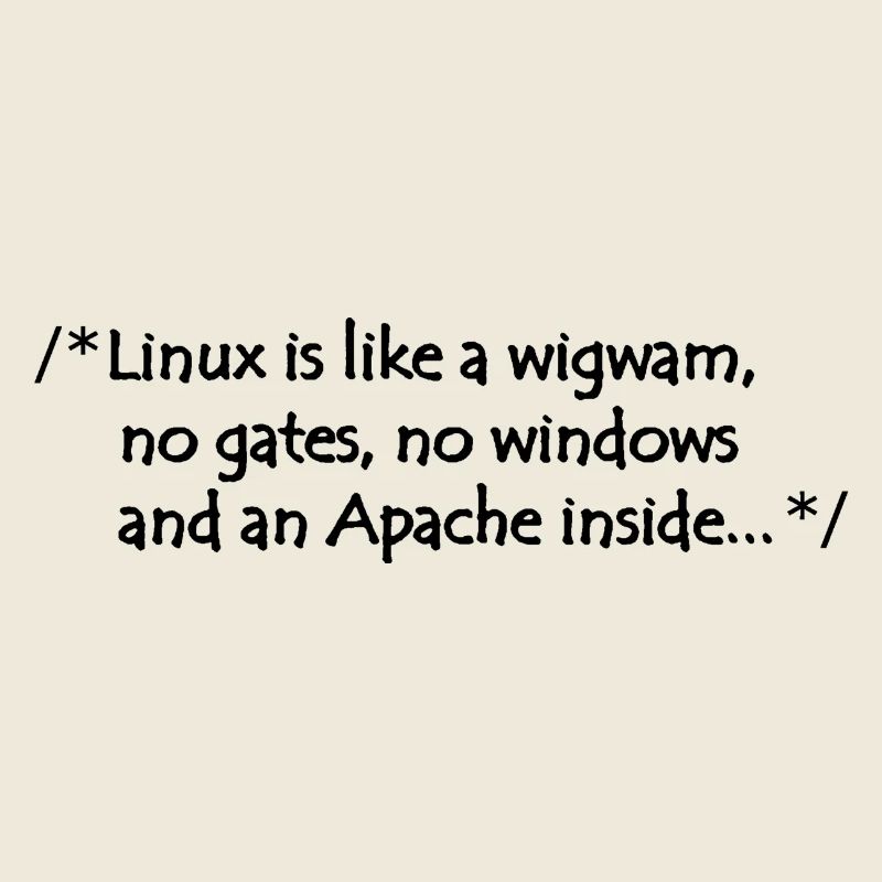 Linux is like a wigwam