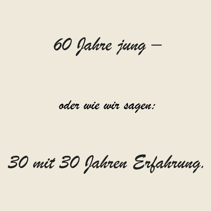 60 ans – 30 ans d’expérience