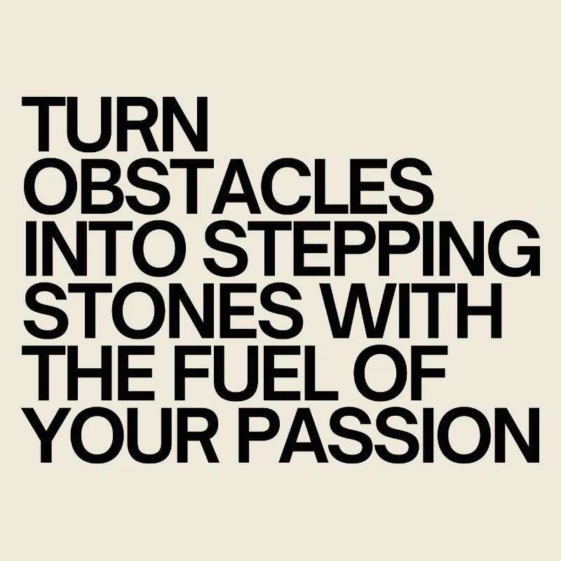 Turn Obstacles Into Stepping Stones