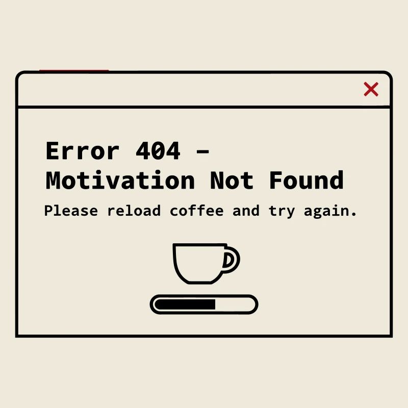 404 Motivation Not Found – System Error Coffee