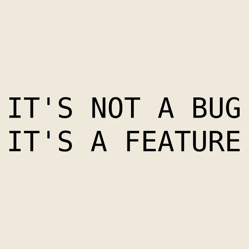 It's not a bug, its a feature