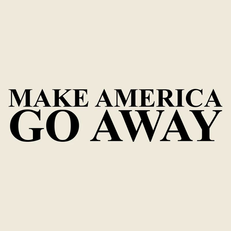 Make America Go Away