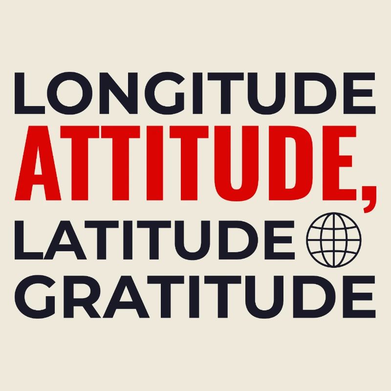 Longitude Latitude Attitude Gratitude GIS Map