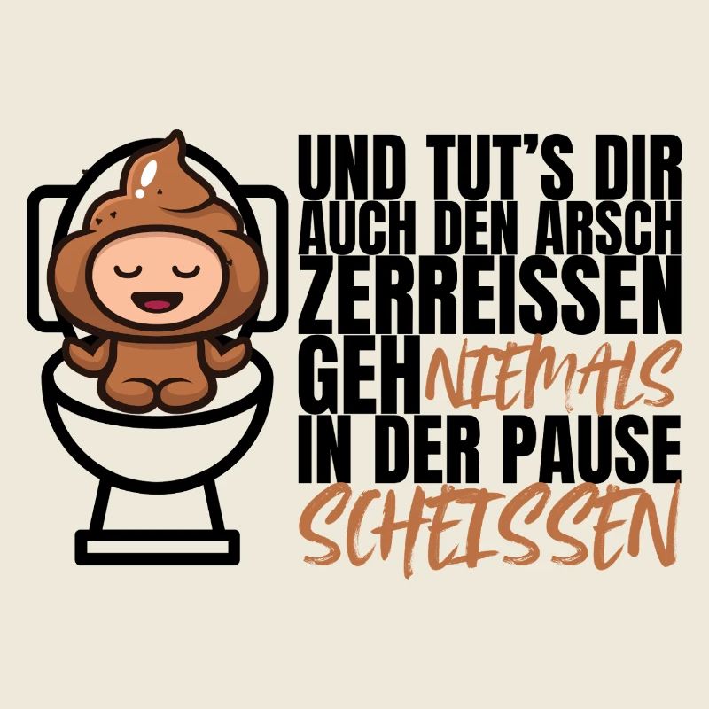 Niemals in der Pause scheißen – Lustiger Spruch