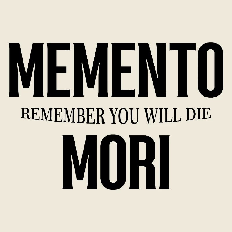 Memento Mori – Remember You Will Die