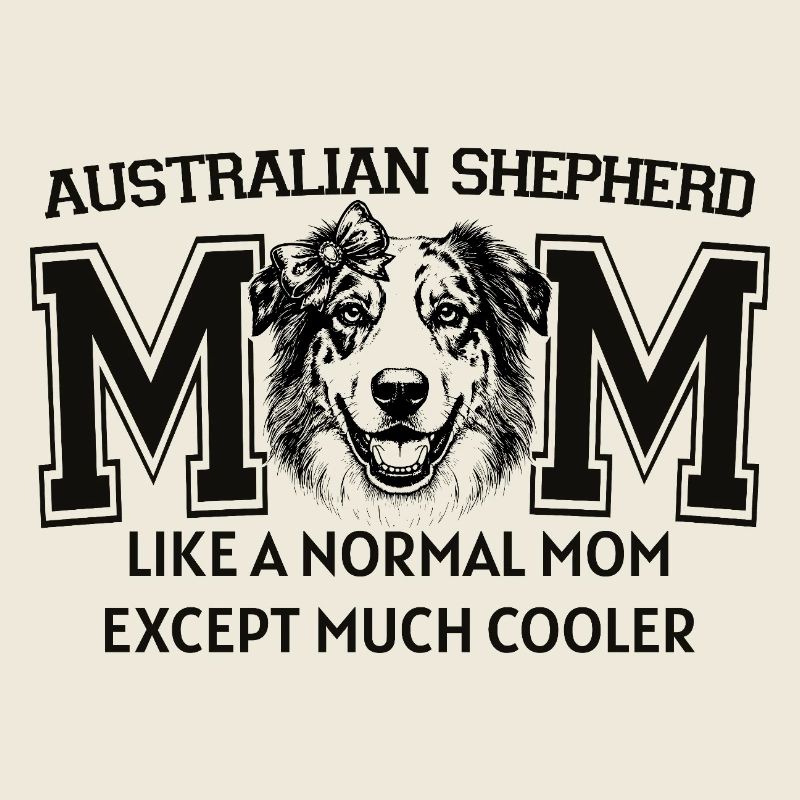 Australian Shepherd Mom Dog Lover Aussie Art