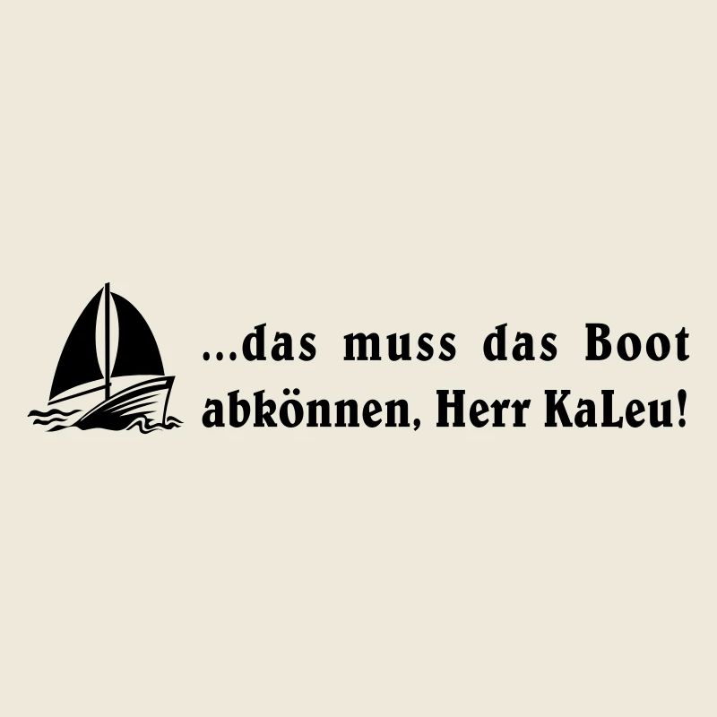 das muss das boot abkönnen, Herr KaLeu!
