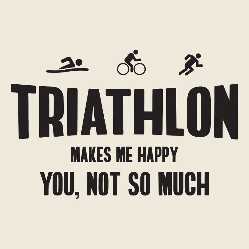 Triathlon. Me rend heureux, toi, pas tellement