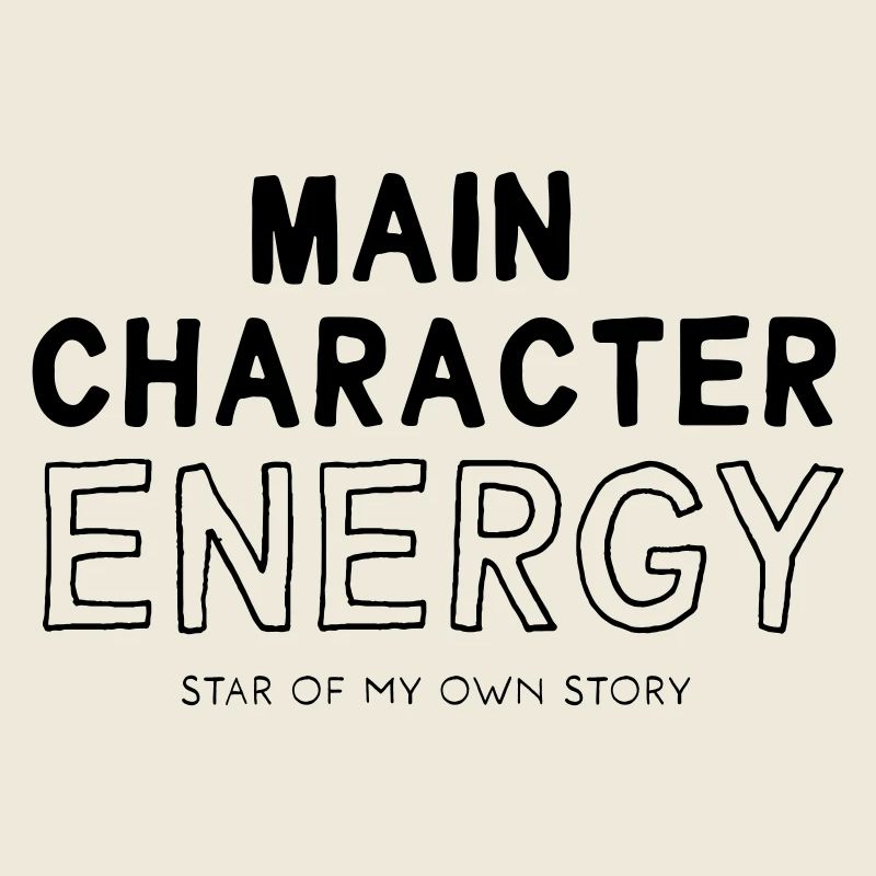 Main Character Energy