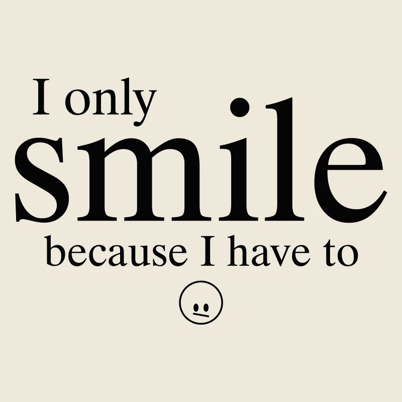"I'm just smiling because I have to."