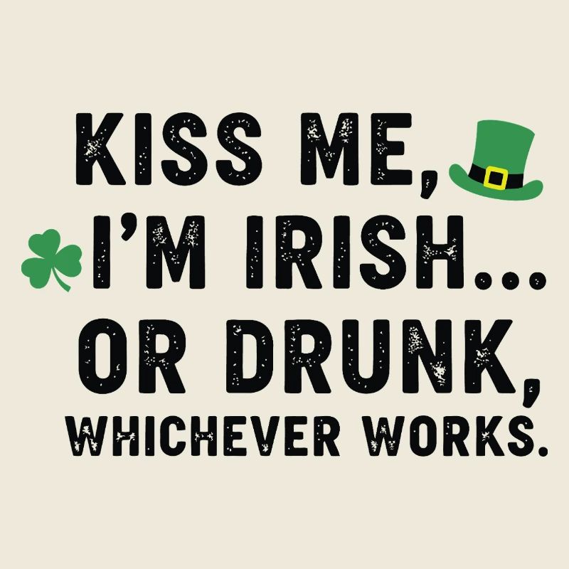 Küss mich, ich bin Ire oder betrunkener Tee