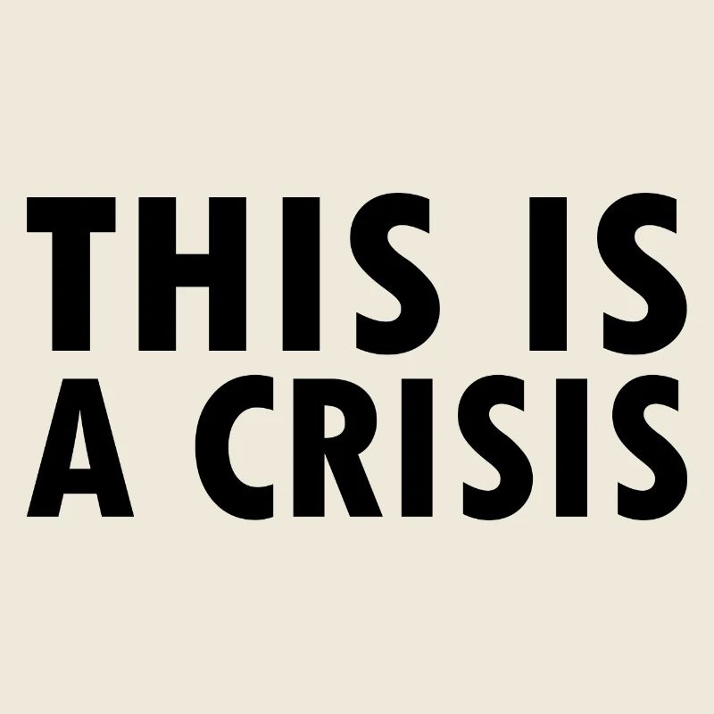 This is a crisis