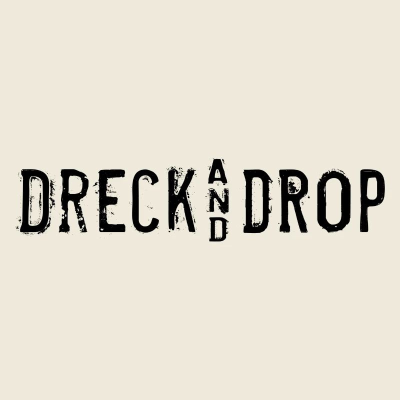 Dreck and Drop