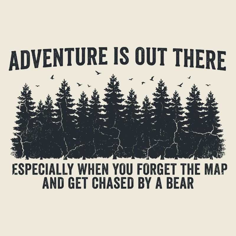 Adventure is out there – Funny Outdoor Spruch