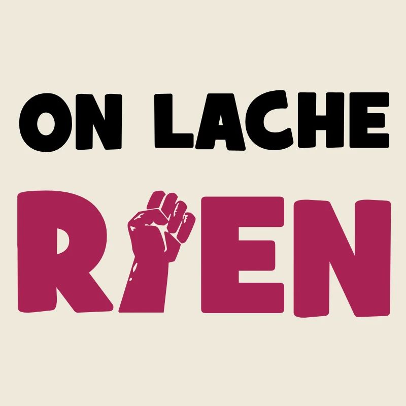 On lâche rien !