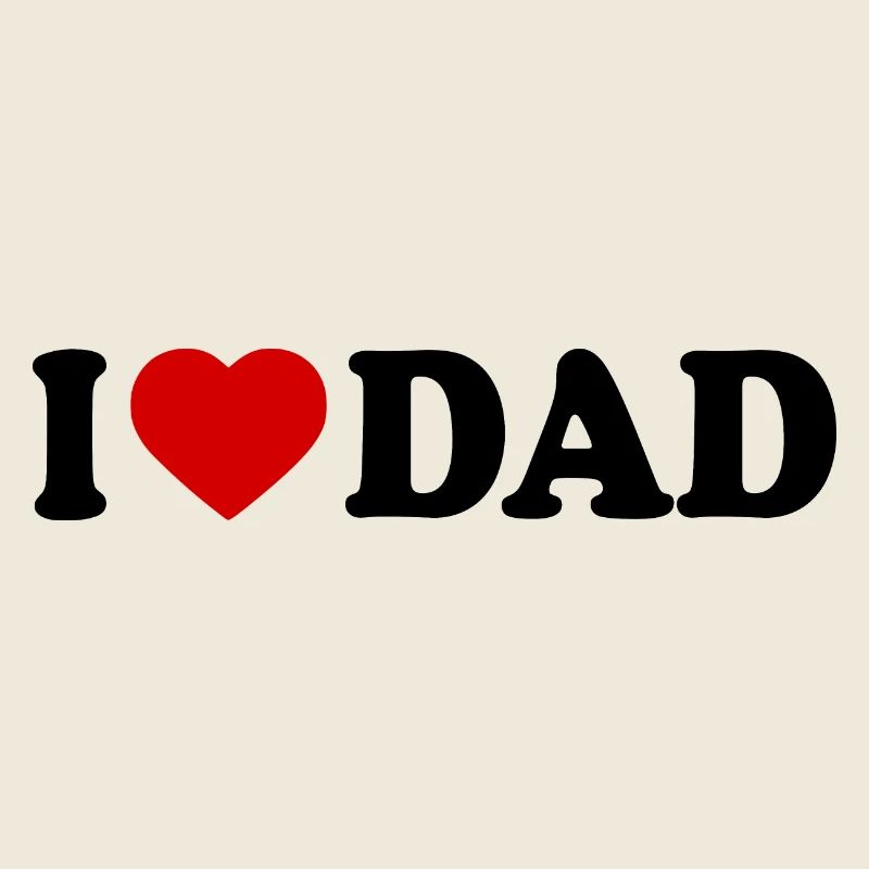 I love dad