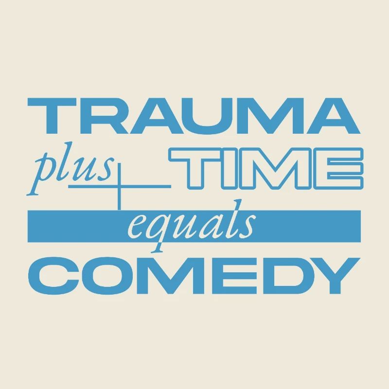 Trauma + Time = Comedy
