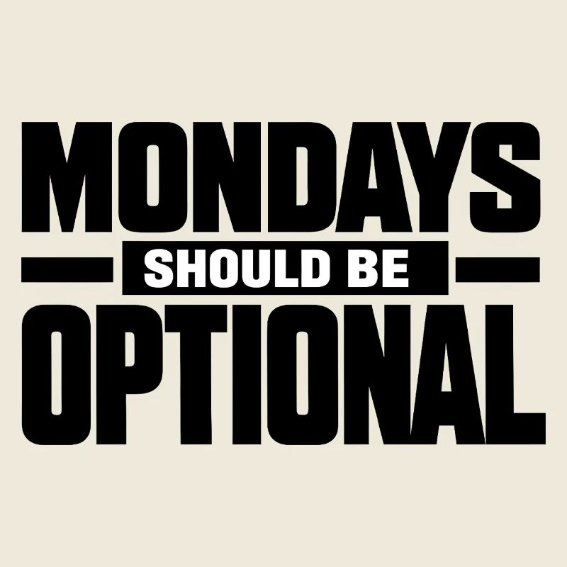 Monday Should Be Optional Office Worker