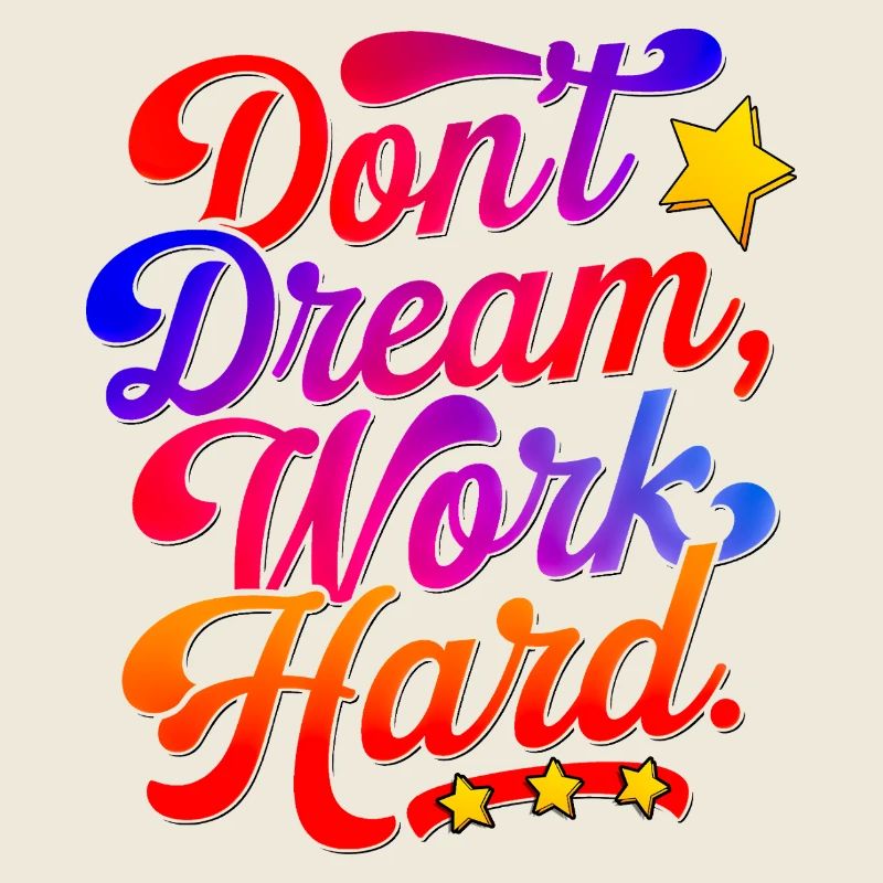 Dont dream work Hard