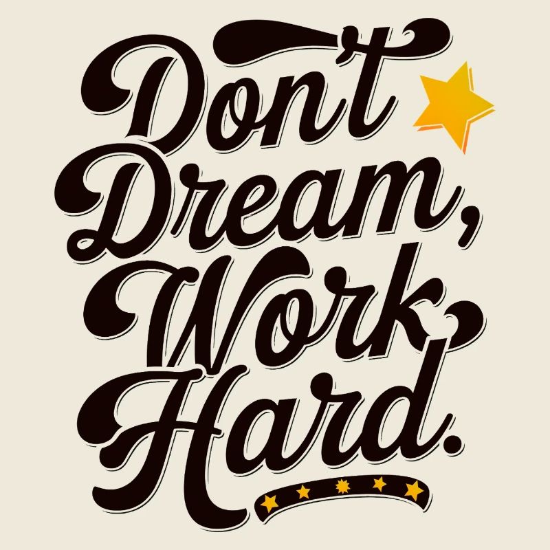 Dont dream work Hard