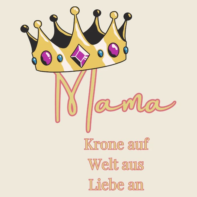 Für mich trägst du immer die Krone -Mama, Königin!