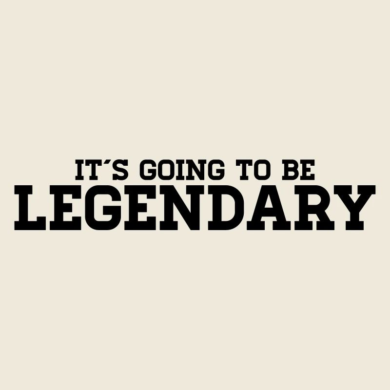 It's going to be legendary