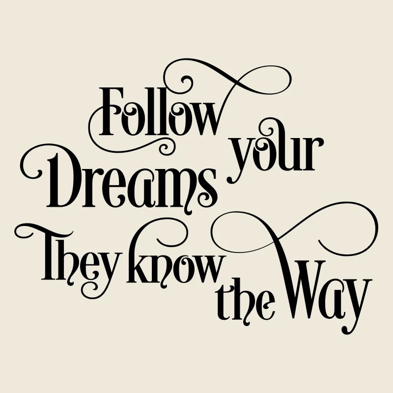 follow your dreams