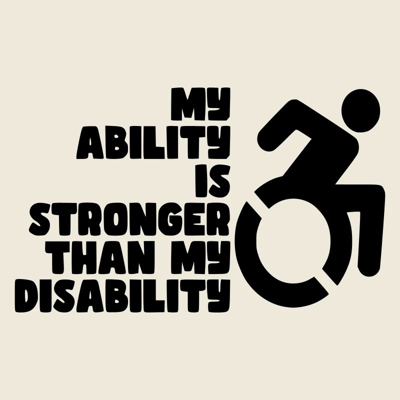 My ability is stronger than my disability #