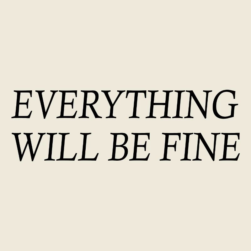 everything will be fine