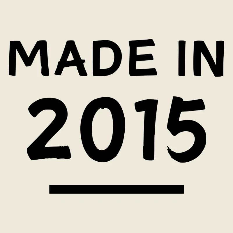 Made in 2015 - Geburtsjahr / Geburtstag