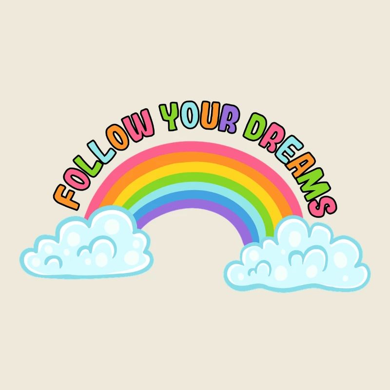 Follow your dreams with rainbow and clouds #