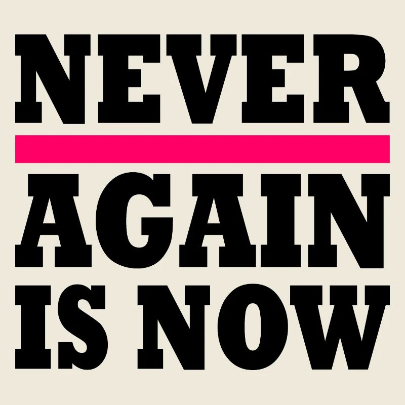 Never again is now